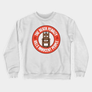 The Death Penalty Kills Innocent People Crewneck Sweatshirt